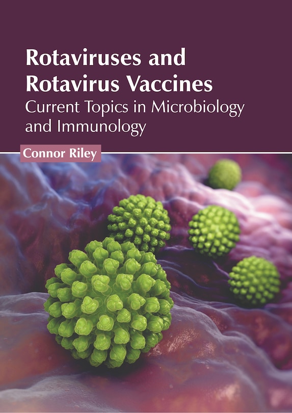 Front cover_Rotaviruses and Rotavirus Vaccines: Current Topics in Microbiology and Immunology