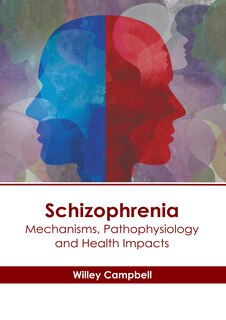 Couverture_Schizophrenia: Mechanisms, Pathophysiology and Health Impacts