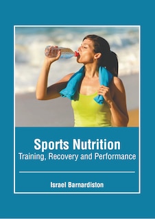 Front cover_Sports Nutrition: Training, Recovery and Performance