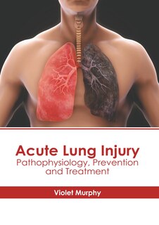 Front cover_Acute Lung Injury: Pathophysiology, Prevention and Treatment