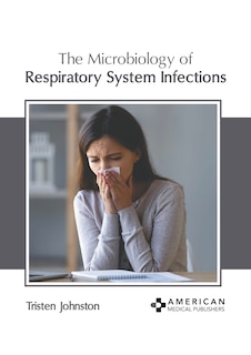 The Microbiology of Respiratory System Infections