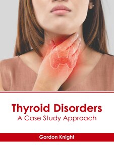Couverture_Thyroid Disorders: A Case Study Approach