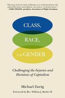 Class, Race, and Gender: Challenging the Injuries and Divisions of Capitalism