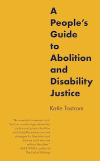 Front cover_A People's Guide to Abolition and Disability Justice