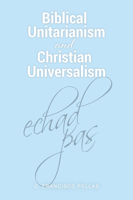 Front cover_Biblical Unitarianism and Christian Universalism