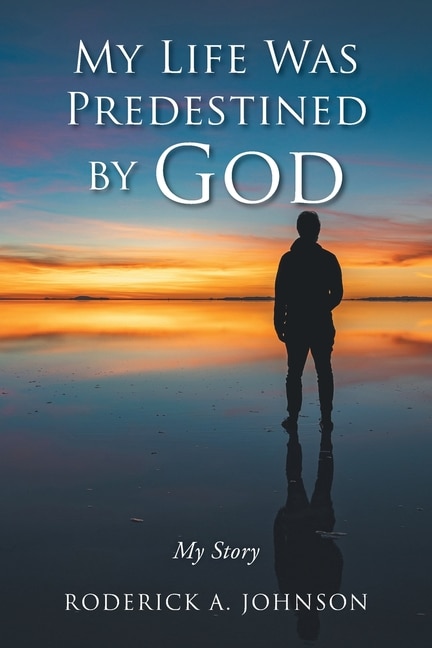 My Life Was Predestined by God: My Story