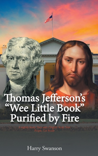 Front cover_Thomas Jefferson's We Little Book Purified by Fire