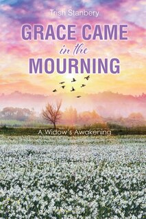 Front cover_Grace Came in the Mourning
