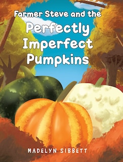 Farmer Steve and the Perfectly imperfect Pumpkins