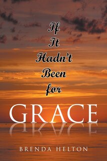 Front cover_If It Hadn't Been for Grace