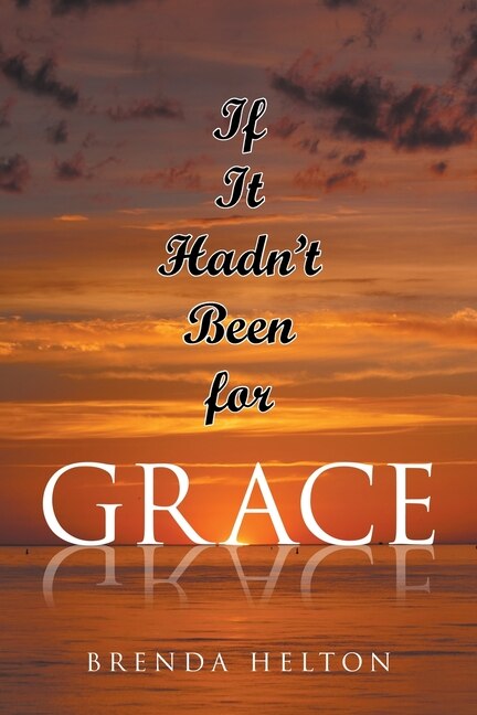 Front cover_If It Hadn't Been for Grace