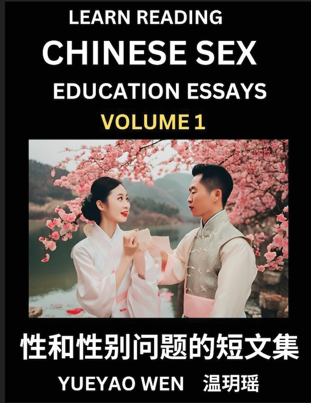 Front cover_Learn Reading Chinese Sex Education Essays (Part 1) - Short Essays on Sex, Sexuality & Gender Issues, Improve Personal Growth and Development, Sex Education, A Collection of Short Essays in Chinese and English, Learn Mandarin Chinese while Reading China A