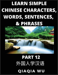 Couverture_Learn Simple Chinese Characters, Words, Sentences, and Phrases (Part 12)