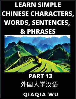 Front cover_Learn Simple Chinese Characters, Words, Sentences, and Phrases (Part 13)