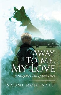 Couverture_Away To Me, My Love, A Sheepdog's Tale Of Two Lives