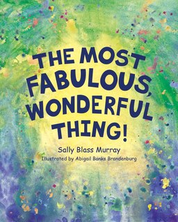 Front cover_The Most Fabulous, Wonderful Thing