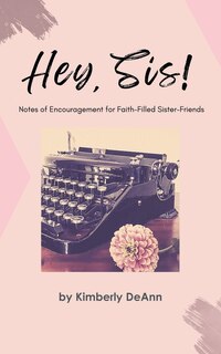 Couverture_Hey, Sis! Notes of Encouragement for Faith-Filled Sister-Friends
