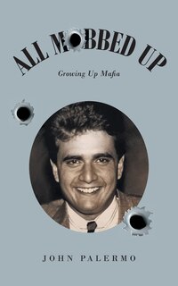 All Mobbed Up: Growing Up Mafia