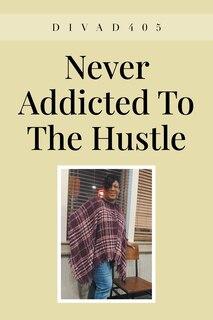 Front cover_Never Addicted To The Hustle