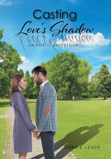 Casting Love's Shadow: (In Poetic Expression)