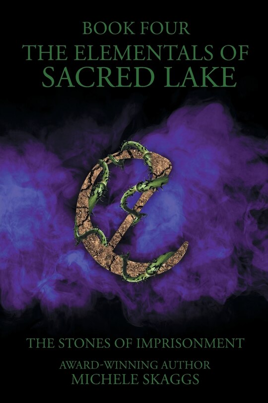 The Elementals of Sacred Lake: The Stones of Imprisonment Book 4