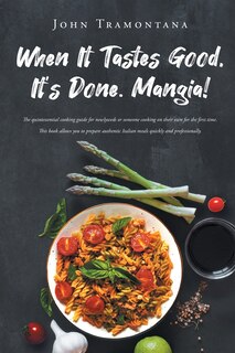 Front cover_When It Tastes Good, It's Done. Mangia!