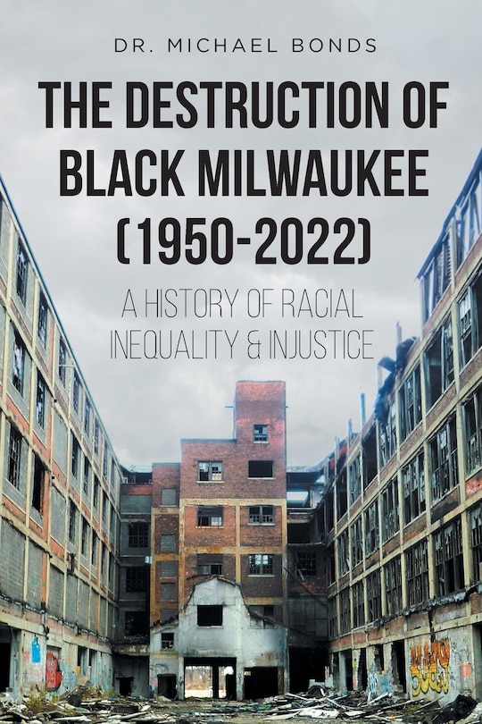 Couverture_The Destruction of Black Milwaukee (1950-2022)
