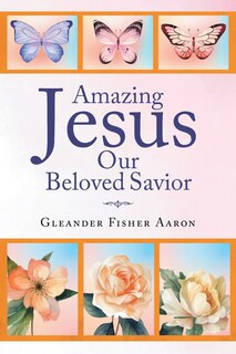 Front cover_Amazing Jesus Our Beloved Savior