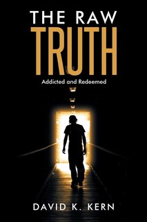 The Raw Truth: Addicted and Redeemed