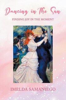 Dancing in the Sun: Finding Joy in the Moment