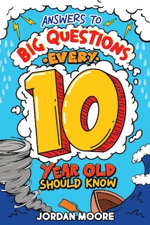 Front cover_Answers To Big Questions Every 10 Year Old Should Know