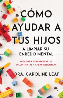 Front cover_Cómo ayudar a tus hijos a limpiar su enredo mental