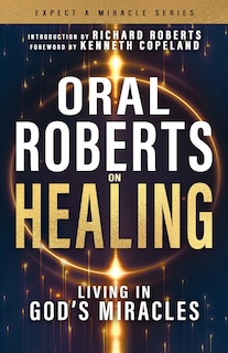 Front cover_Oral Roberts on Healing