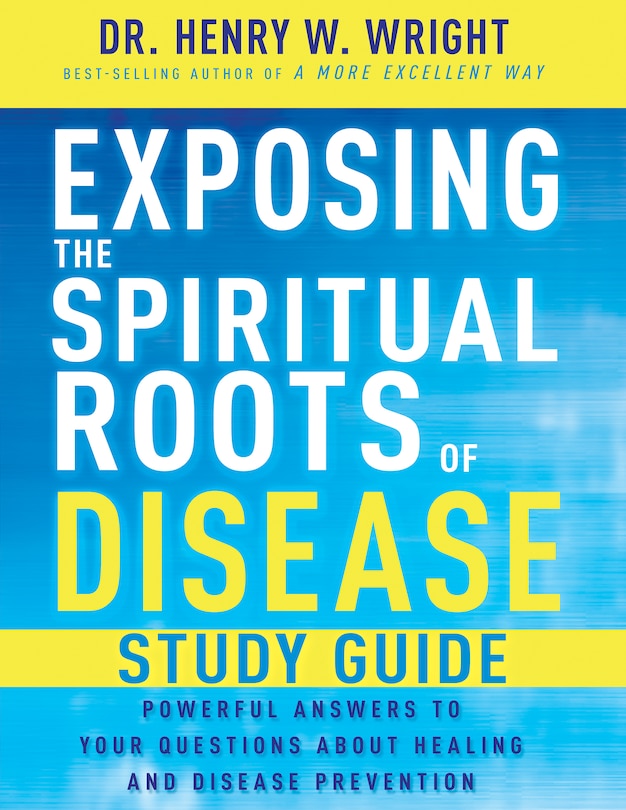 Front cover_Exposing the Spiritual Roots of Disease Study Guide