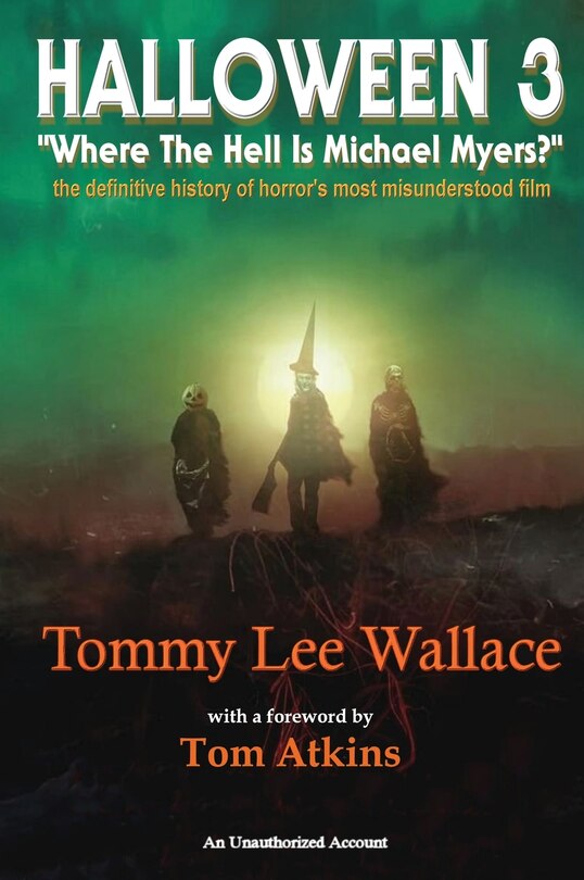 Front cover_Halloween 3 - Where the Hell is Michael Myers? - A definitive history of horror's most misunderstood film