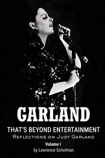 Front cover_Garland - That's Beyond Entertainment - Reflections on Judy Garland