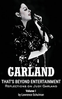 Garland - That's Beyond Entertainment - Reflections on Judy Garland (hardback)