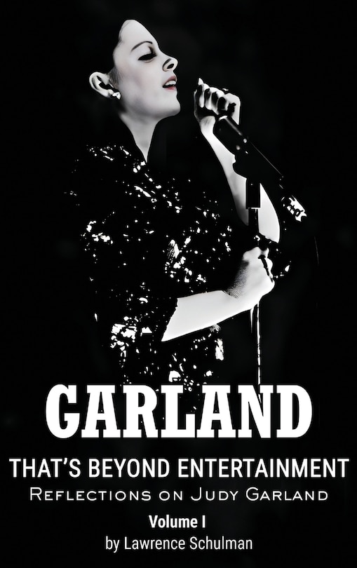 Front cover_Garland - That's Beyond Entertainment - Reflections on Judy Garland (hardback)