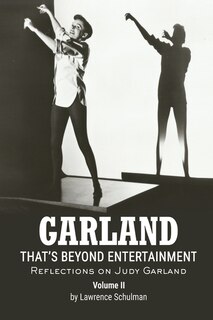 Couverture_Garland - That's Beyond Entertainment - Reflections on Judy Garland Volume 2