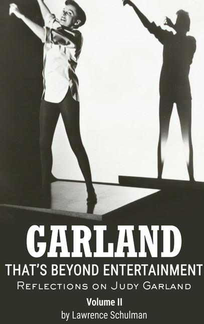 Front cover_Garland - That's Beyond Entertainment - Reflections on Judy Garland Volume 2 (hardback)