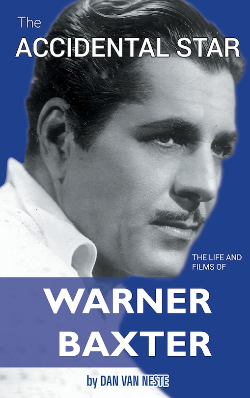 Couverture_The Accidental Star - The Life and Films of Warner Baxter (hardback)