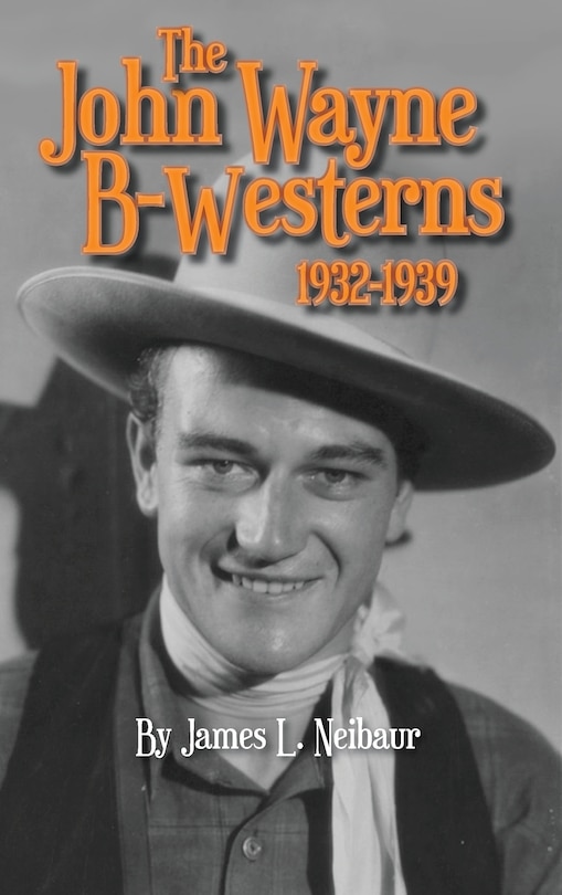 Front cover_John Wayne B-Westerns 1932-1939 (hardback)