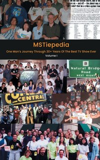 Front cover_MSTiepedia - One Man's Journey Through 30+ Years Of The Best TV Show Ever (Volume I) (hardback)