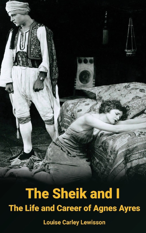 Couverture_The Sheik and I - The Life and Career of Agnes Ayres (hardback)