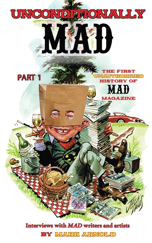 Front cover_Unconditionally Mad, Part 1 - The First Unauthorized History of Mad Magazine (hardback)