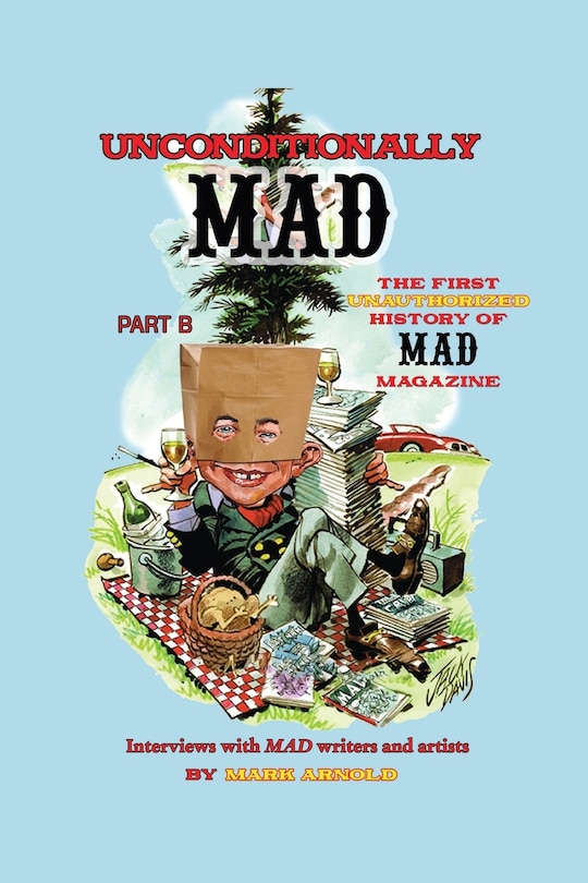 Couverture_Unconditionally Mad, Part B - The First Unauthorized History of Mad Magazine
