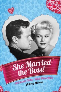 Front cover_She Married the Boss! - Actresses Who Wed Directors