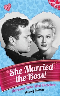 Front cover_She Married the Boss! - Actresses Who Wed Directors (hardback)