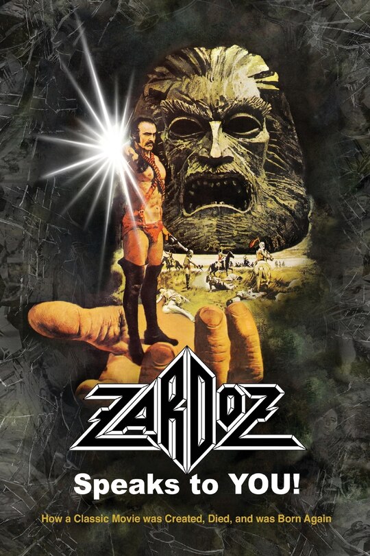 Front cover_Zardoz Speaks To You! How a Classic Movie was Created, Died, and was Born Again