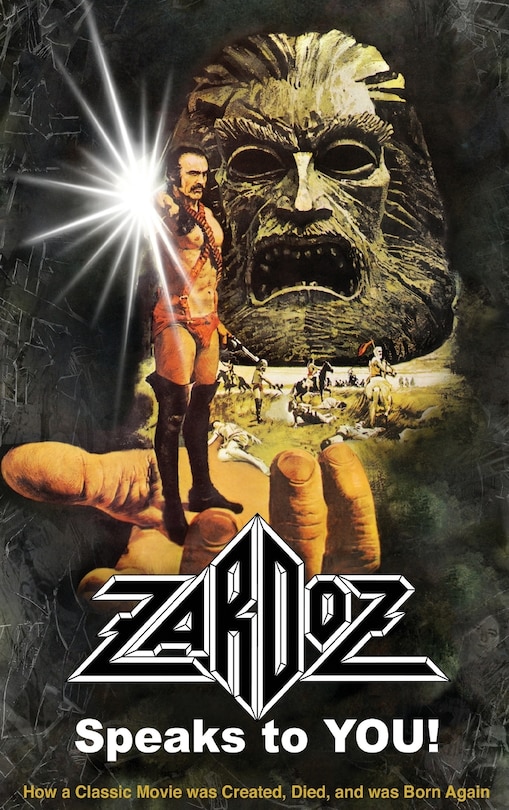 Front cover_Zardoz Speaks To You! How a Classic Movie was Created, Died, and was Born Again (hardback)